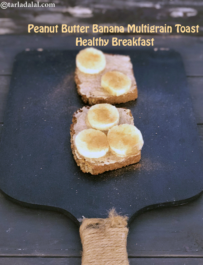 Healthy Peanut Butter Banana Multigrain Toast Recipe Peanut Butter Banana Cinnamon Toast