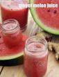Ginger Melon Juice, Ginger Watermelon Juice